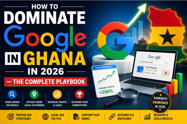How to Dominate Google in Ghana in 2026