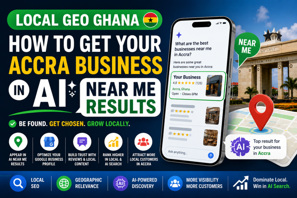 Local GEO Ghana — How to Get Your Accra Business in AI Near Me Results