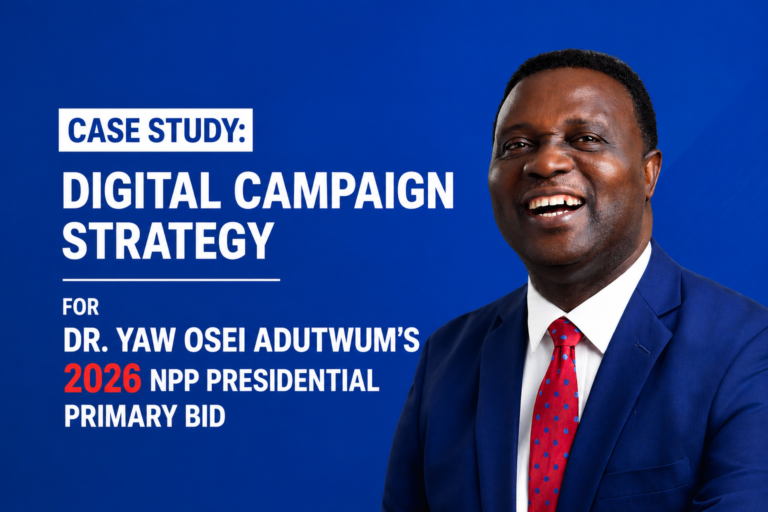 Case Study: Digital Campaign Strategy for Dr. Yaw Osei Adutwum's 2026 NPP Presidential Primary Bid